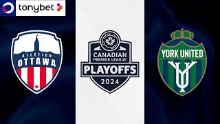 HIGHLIGHTS Atlético Ottawa vs York United  2024 CanPL PLAYOFFS  Presented by tonybet [upl. by Kamerman]