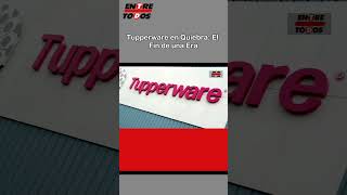 Tupperware en Quiebra El Fin de una Era [upl. by Jacqueline]