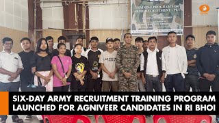 SIXDAY ARMY RECRUITMENT TRAINING PROGRAM LAUNCHED FOR AGNIVEER CANDIDATES IN RI BHOI [upl. by Nivlek]