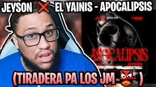 Reaccion A JEYSON ❌ EL YAINIS  APOCALIPSIS TIRADERA PA LOS JM 👺 [upl. by Ayaros]