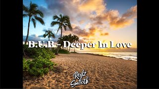 BUB  Deeper In Love Rodz Remix [upl. by Enimasaj704]