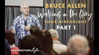 Bruce Allen Walking in the Glory  Your Birth Right Part 1  Audio [upl. by Esiuole]