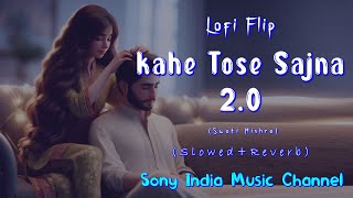 kahe Tose Sajna 20  Latest Hindi Cover  Lofi Song  Sony India Music Channel Lofi Song [upl. by Aubert190]