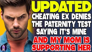 Cheating Ex Refuses The Paternity Test And Says Its Mine And My Mom Is Supporting Her [upl. by Krefetz770]