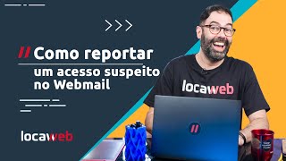 Como reportar um acesso suspeito no Webmail  Locaweb [upl. by Gean]