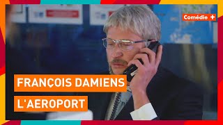 François Damiens  Laéroport  Comédie [upl. by Anais]