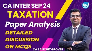 CA Inter Taxation Sep 24 Paper Analysis  MCQs Solutions Detailed Discussion by CA Sanchit Grover [upl. by Kela]