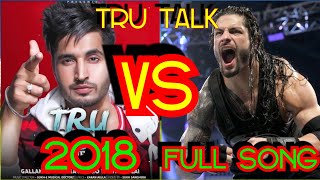 Tru talk jassi gill vs Roman Reigns OfficialVideoSukhEKaranAujlaNewSong2018mp4 [upl. by Rosse]