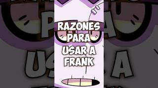 Razones para usar a Frank shorts brawlstars [upl. by Macdonald]