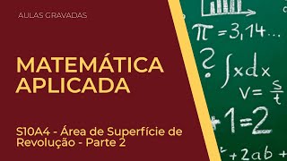 S10A4  Área de Superfície de Revolução  Parte 2 [upl. by Melda]