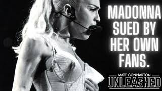 Madonna is sued by her own fans for being late  Matt Connarton Unleashed wJenn Coffey [upl. by Udall59]