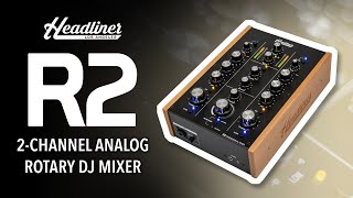 Headliner R2  2Channel Analog Rotary DJ Mixer [upl. by Dougall]