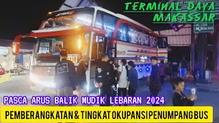 PEMBERANGKATAN BUS amp TINGKAT OKUPANSI PENUMPANG💫TERMINAL DAYA MAKASSAR PASCA ARUS BALIK LEBARAN 2024 [upl. by Kcerb]