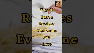 Pasta Perfection Top 10 Recipes Everyone Will Love [upl. by Milan]