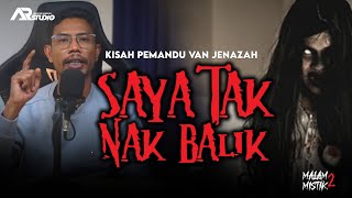 Malam Mistik 2  Kisah Pemandu Van Jenazah  Saya Tak Nak Balik [upl. by Guevara743]