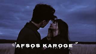 Afsos karoge Slowed And Reverb NsagarMusic lofimusic lofihiphop songcovermusic [upl. by Kapoor]