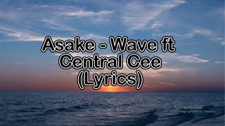 Asake  Wave ft Central Cee Lyrics [upl. by Aninaj353]