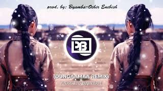 DUNGAAMAA  PRO BYAMBAA REMIX [upl. by Martie]