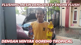 FLUSHING MESIN MENGGUNAKAN STP ENGINE FLUSH amp MINYAK GORENG TROPICAL [upl. by Akerue]