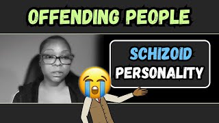 Schizoid Insights Why I Offend People [upl. by Morril]