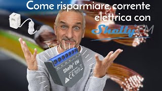 Come risparmiare corrente elettrica con Shelly EM 💡 [upl. by Ybhsa]