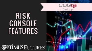 CQG Desktop  Risk Console Feautures  Optimus Futures [upl. by Yellat964]