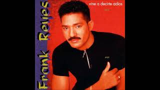 FRANK REYES  VINE A DECIRTE ADIOS 1998 LRE [upl. by Brasca]