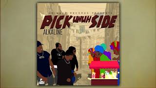 Alkaline  Pick Unuh Side Official Audio [upl. by Avra]