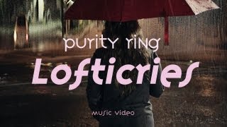 Purity Ring  quotLofticriesquot Official Music Video [upl. by Obara]