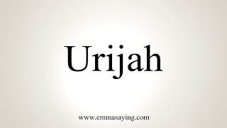 How To Pronounce Urijah [upl. by Traci]