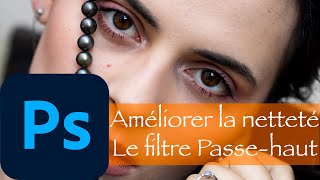 Outils Photoshop  Le passehaut pour améliorer la netteté [upl. by Crichton]