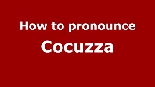 How to pronounce Cocuzza ItalianItaly  PronounceNamescom [upl. by Kcirb]