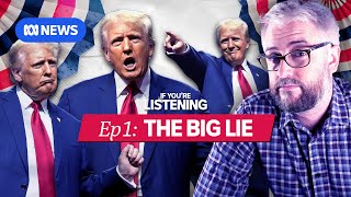 America’s Last Election Part 1 The Big Lie  If Youre Listening [upl. by Beshore]