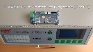 T962T962A Controller Upgrade Part 2  Installing the controller to T962 [upl. by Lipsey]