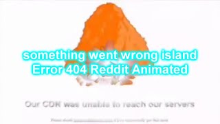 something went wrong island  Error 404 Reddit Animated [upl. by Eciened]