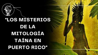 quotLos Misterios de la Mitología Taína en Puerto Ricoquot [upl. by Hendry]