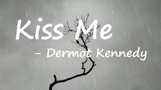 Dermot Kennedy  Kiss Me Live Concert Lyrics [upl. by Shaw]