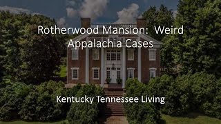 Rotherwood Mansion Weird Appalachia Cases [upl. by Pasquale]