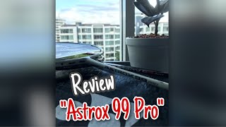 รีวิว Astrox 99 PRO  เทียบไม้บุกเดิม Astrox 100ZZ Yonex [upl. by Aicul]