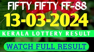 FIFTY FIFTY FF88 LOTTERY RESULT KERALA 13032024 [upl. by Aedrahs]