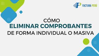 Cómo Eliminar Comprobantes Electrónicos de Forma Individual o Masiva Fácilmente [upl. by Mahtal]