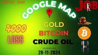 GOLD CRUDE OIL BITCOIN GOOGLE MAPE TRADING STRATEGY JOB  NOV 29 4000 loss marketfacttrader [upl. by Irep]