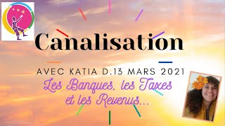 Banques Taxes et Revenus  Canalisation du 11 et 13 mars 6ème partie [upl. by Assyral]