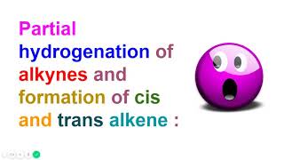 Partial hydrogenation of alkynes and formation of cis and trans alkene [upl. by Streeto]