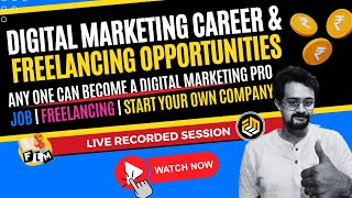 Digital Marketing Career amp Freelancing Opportunities Live Session Recorded Feb 23rd 2024 by FLM [upl. by Arihat]