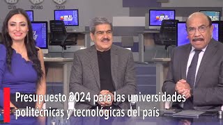 Presupuesto 2024 para las universidades politécnicas y tecnológicas del país [upl. by Hazlett]