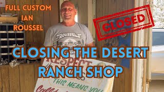 Full Custom Ian Roussel Is Closing The Desert Ranch Shop 🌵😢 [upl. by Dorelle]