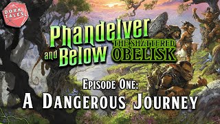 Phandelver and Below The Shattered Obelisk  Episode 1 A Dangerous Journey  DampD Actual Play [upl. by Ytsrik]