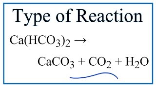 Type of Reaction for CaHCO32  CaCO3  CO2  H2O [upl. by Wrigley]