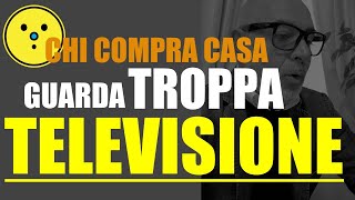 Chi compra casa Guarda troppa televisione [upl. by Anomer352]